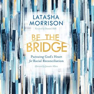 Be The Bridge - Latasha Morrison