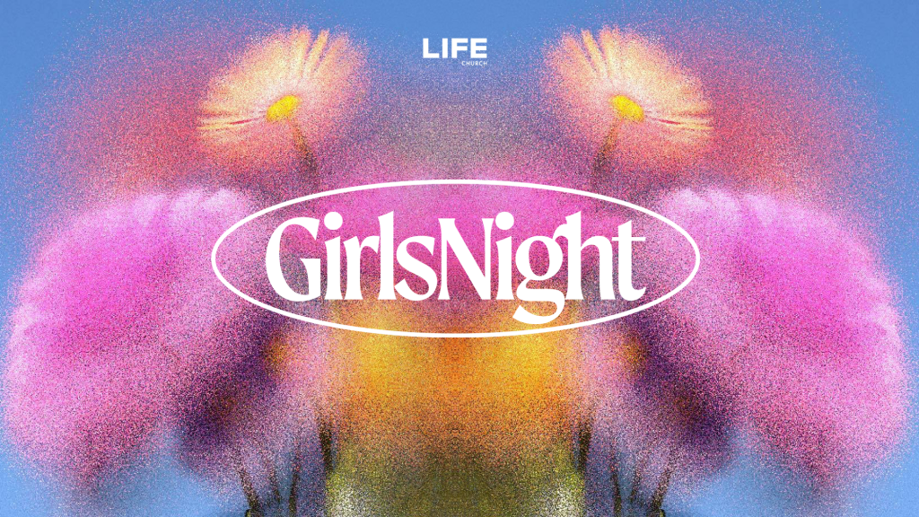 Girls Night - LIFE Church Bradford